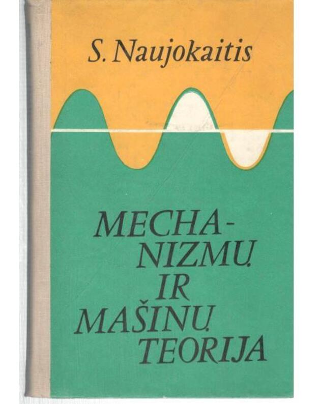 Mechanizmų ir mašinų teorija - Naujokaitis S. 