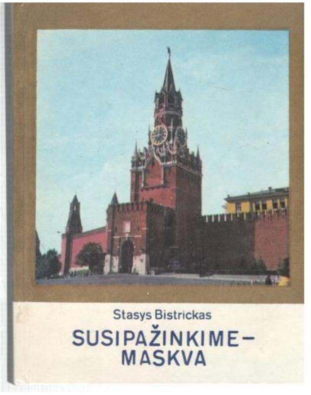 Susipažinkime - Maskva - Bistrickas Stasys 