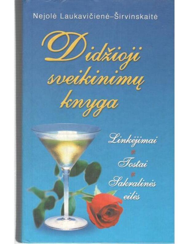 Didžioji sveikinimų knyga. Linkėjimai, tostai, sakralinės eilės - Laukavičienė-Širvinskaitė