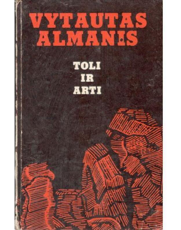Toli ir arti. Nuotykių apysaka - Almanis Vytautas