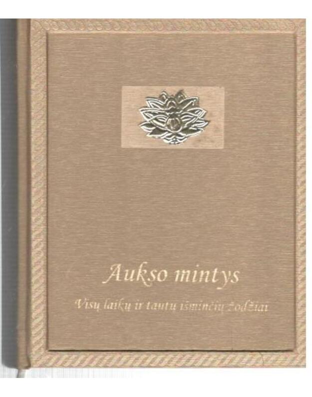 Aukso mintys. Visų laikų ir tautų išminčių žodžiai - Katinaitė Urtė, sudarytoja