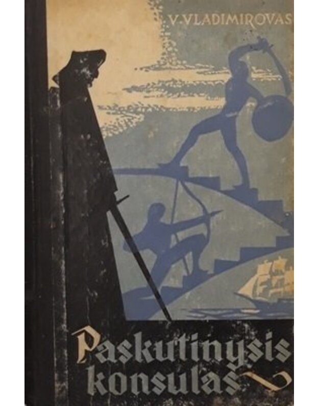 Paskutinysis konsulas. Istorinis romanas - Vladimirovas V.