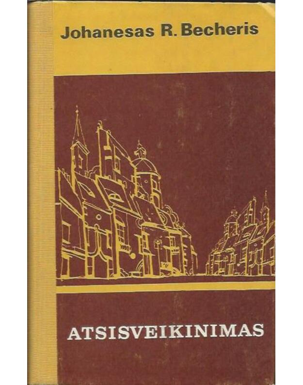 Atsisveikinimas. Romanas - Becheris Johanesas R. / iš vokiečių kalbos vertė Eugenijus Krikščiūnas