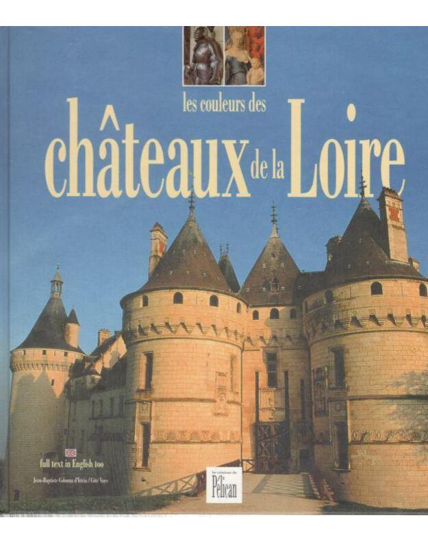 Les couleurs des chateaux de la Loire - Jean-Baptiste Colonna d'Istria