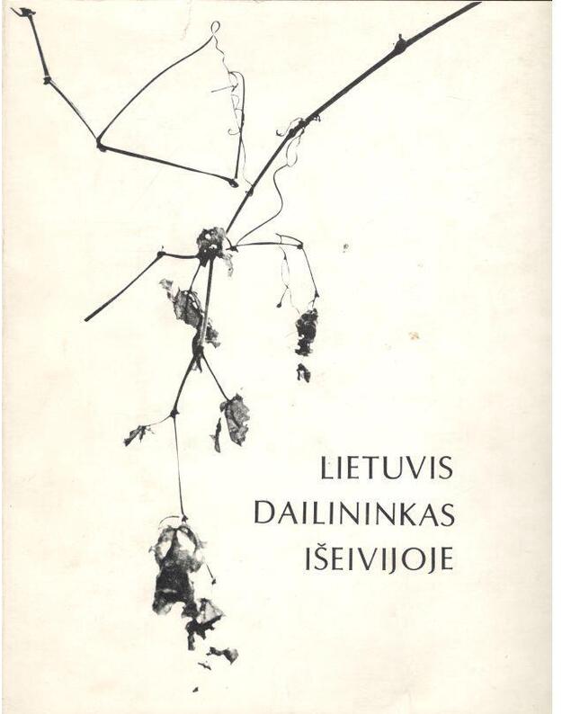 Lietuvis dailininkas išeivijoje - Redagavo Kezys Algimantas