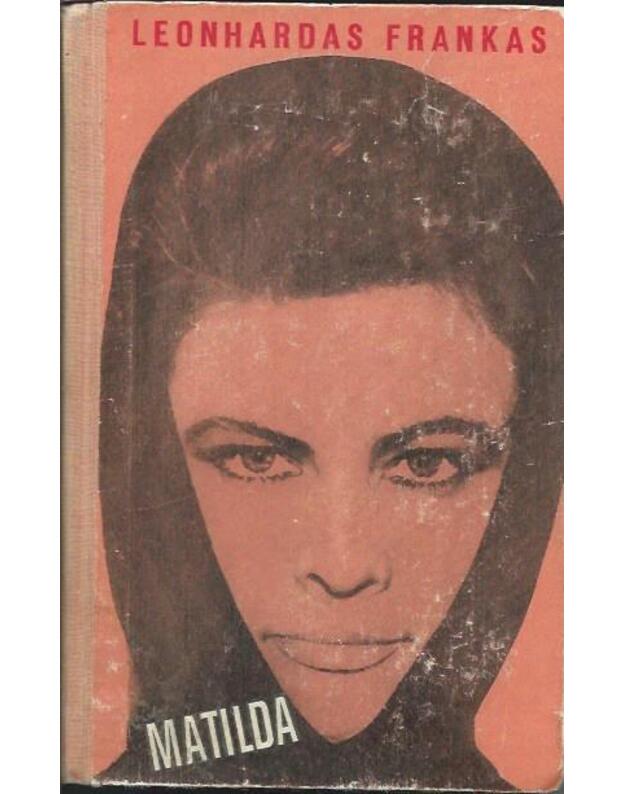 Matilda / 1968 - Frankas Leonhardas / iš vokiečių kalbos vertė Adomas Druktenis