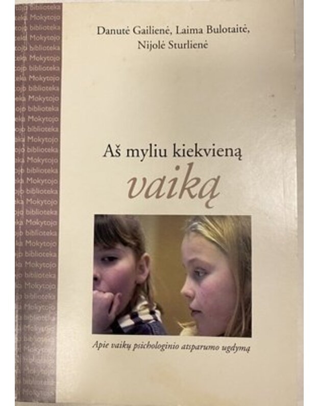 Aš myliu kiekvieną vaiką - Gailienė Danutė, Bulotaitė Laima, Sturlienė Nijolė