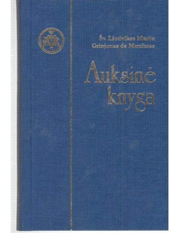 Auksinė knyga / 2021, 2-as leidimas - Šv. Liudvikas Marija grinjonas de Monforas 1673-1716