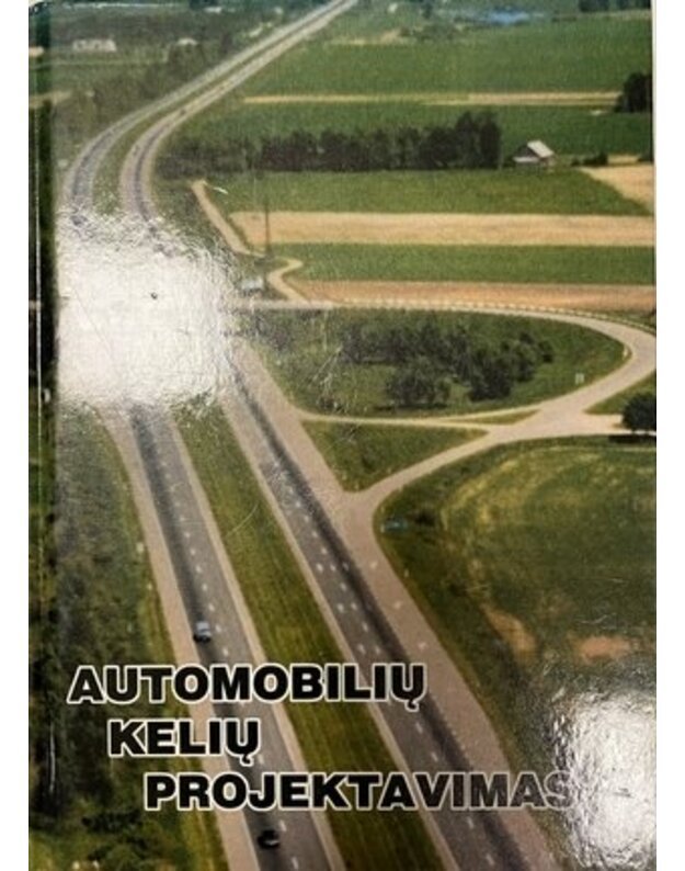 Automobilių kelių projektavimas. Teorija ir praktika - E. Palšaitis, L. Vidugiris