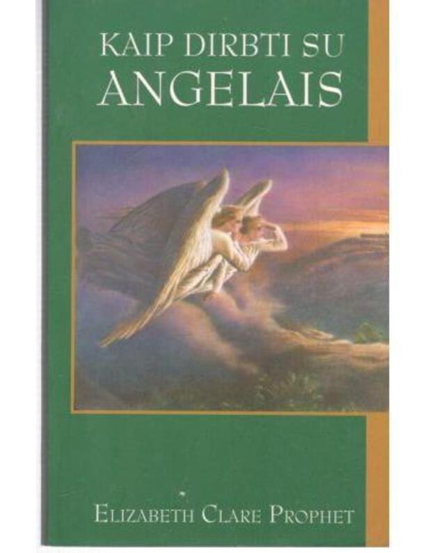 Kaip dirbti su angelais - Prophet Elizabeth Clare