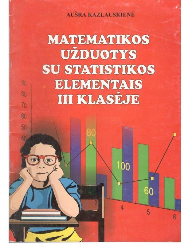 Matematikos užduotys su statistikos elementais III klasėje - Kazlauskienė Aušra