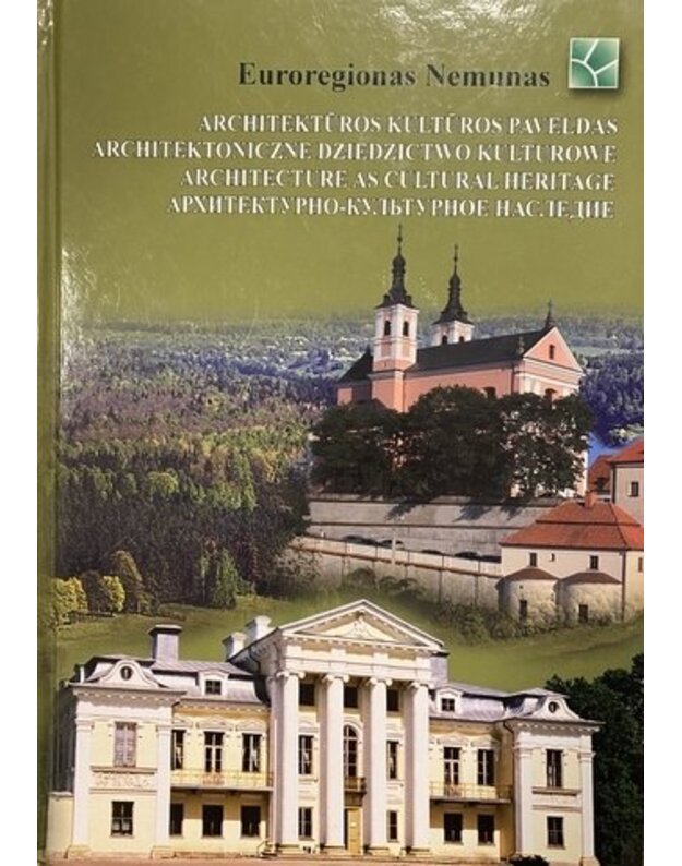 Euroregionas Nemunas. Architektūros kultūros paveldas - Autorių kolektyvas
