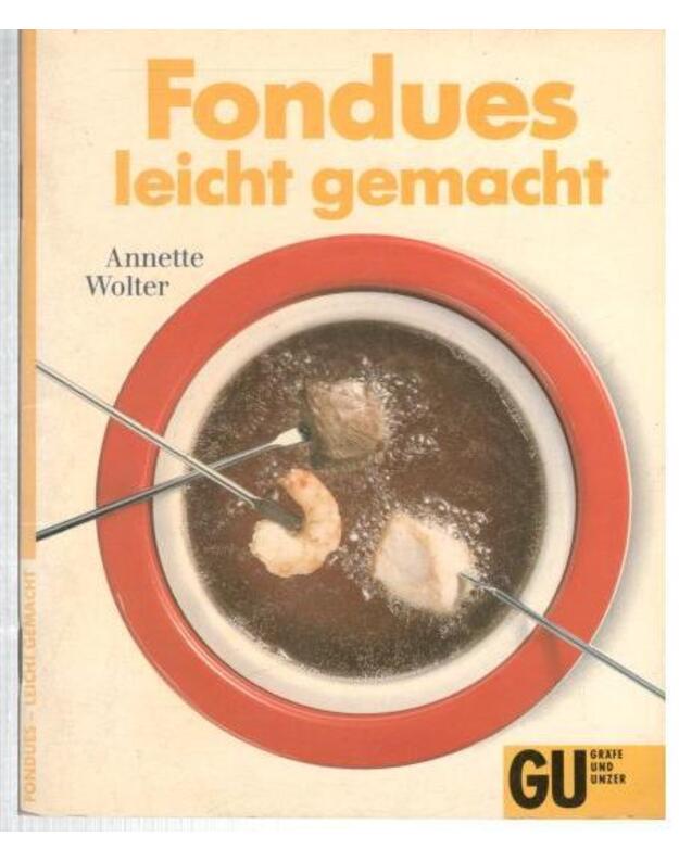 Fondues leich gemacht - Wolter Annette
