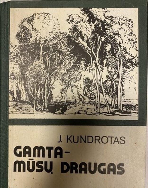 Gamta - mūsų draugas - Kundrotas J.