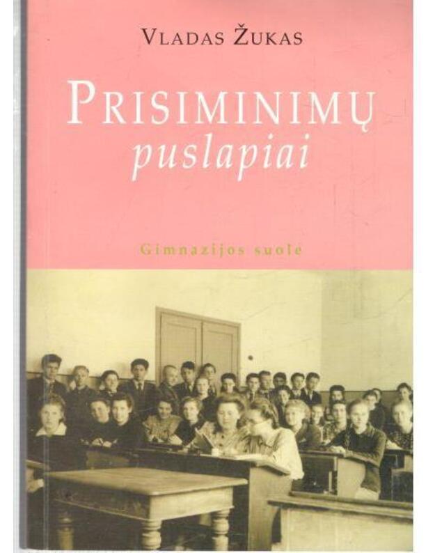 Prisiminimų puslapiai. Gimnazijos suole - Žukas Vladas