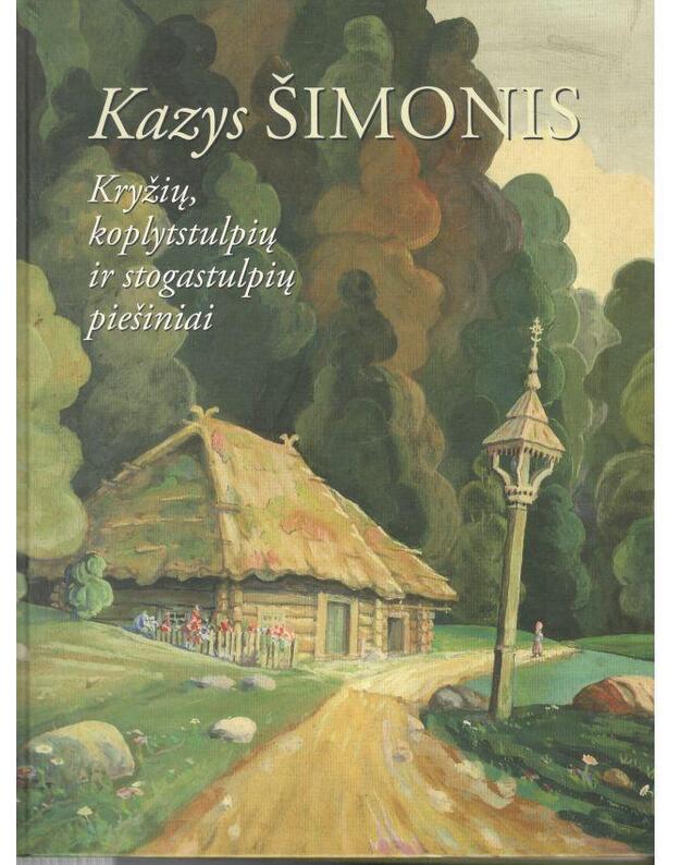 Kryžių, koplytstulpių ir stogastulpių piešiniai - Šimonis Kazys