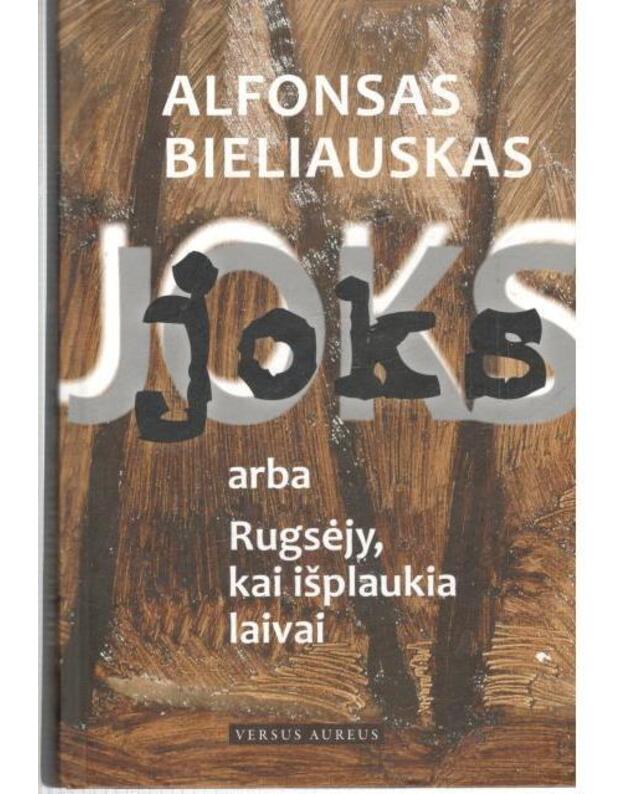 Joks, arba Rugsėjy, kai išplaukia laivai. Romanas - Bieliauskas Alfonsas 1923–2018