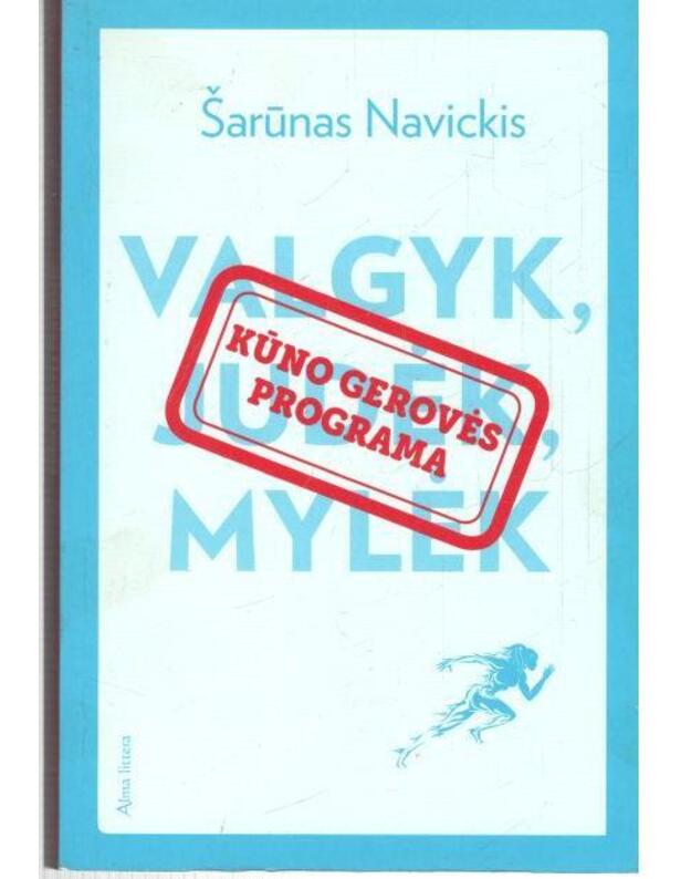 Kūno gerovės programa: valgyk, judėk, mylėk - Navickis Šarūnas