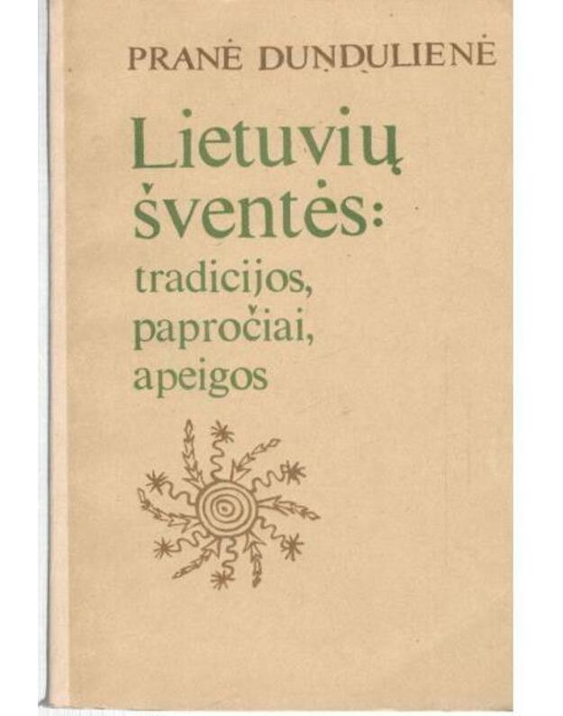 Lietuvių šventės: tradicijos, papročiai, apeigos - Dungulienė Pranė