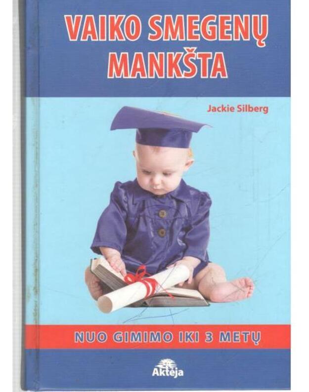 Vaiko smegenų mankšta. Nuo gimimo iki 3 metų - Silberg Jackie