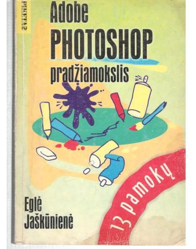 Adobe Photoshop pradžiamokslis - Jaškūnienė Eglė