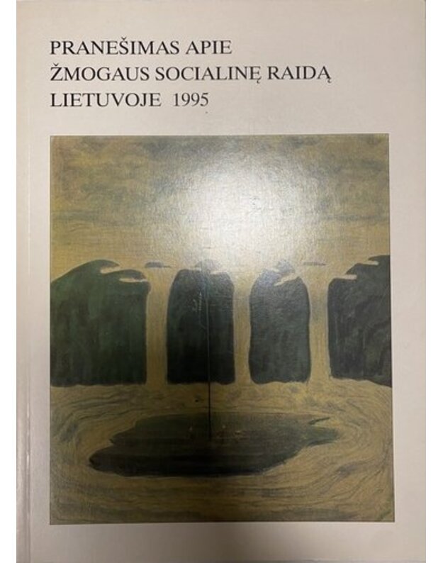 Pranešimas apie žmogaus socialinę raidą Lietuvoje 1995 - Autorių kolektyvas
