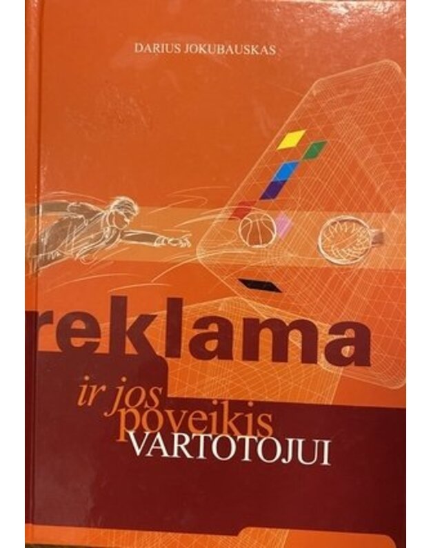 Reklama ir jos poveikis vartotojui - Jokubauskas Darius