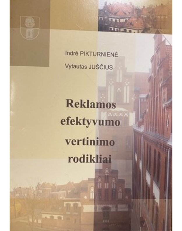 Reklamos efektyvumo vertinimo rodikliai - Pikturnienė Indrė, Juščius Vytautas