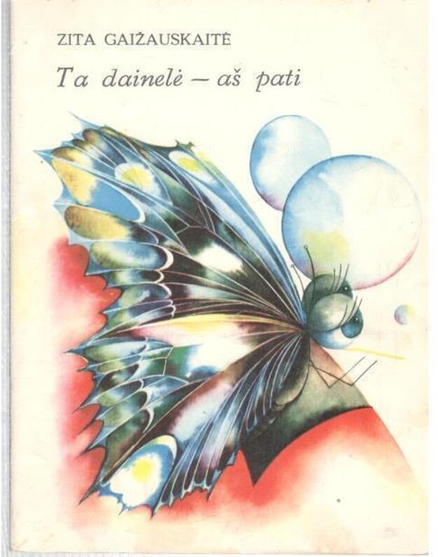 Ta dainelė - aš pati. Eilėraščiai - Gaižauskaitė Zita