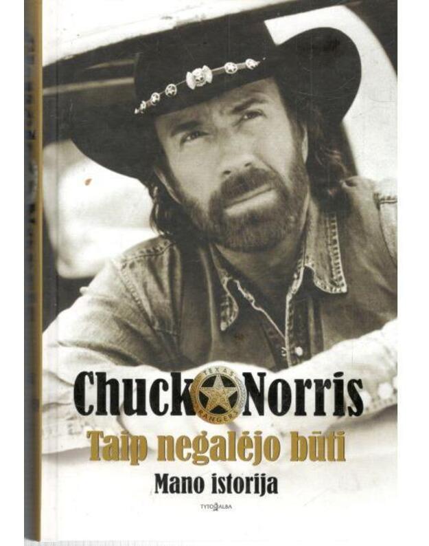 Taip negalėjo būti. Mano istorija - Norris Chuck