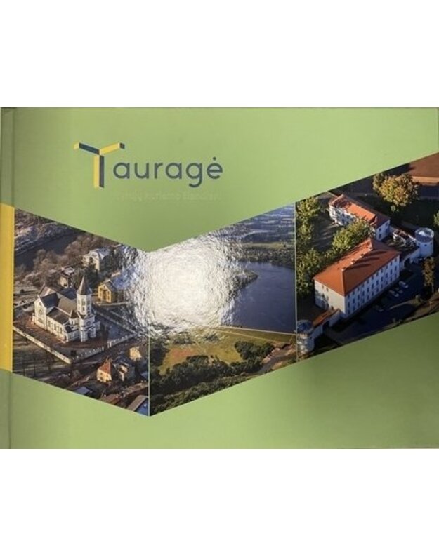 Tauragė / 2017 - Knygos tekstus parengė Tauragės rajono savivaldybė