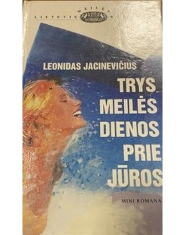Trys meilės dienos prie jūros - Jacinevičius Leonidas