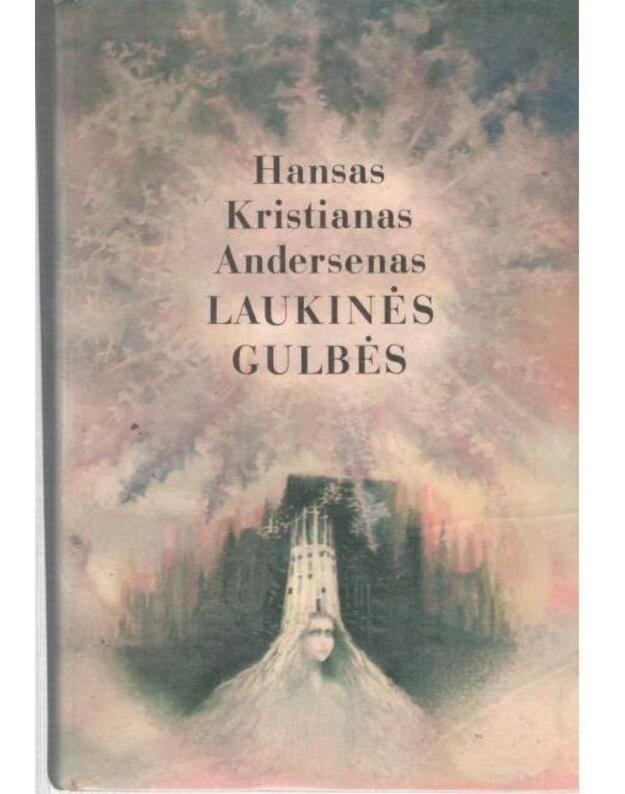 Laukinės gulbės. Pasakos - Hansas Kristianas Andersenas