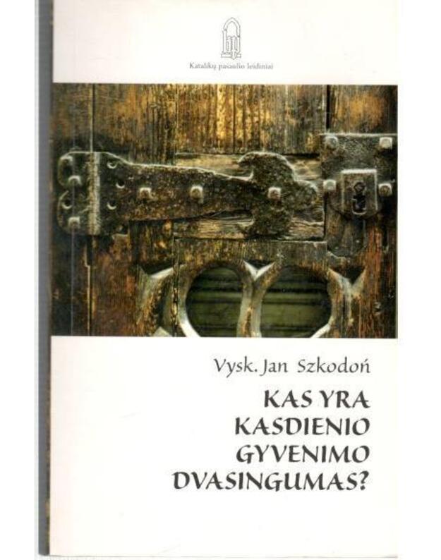 Kas yra kasdienio gyvenimo dvasingumas? - Szkodon Jan, vysk.