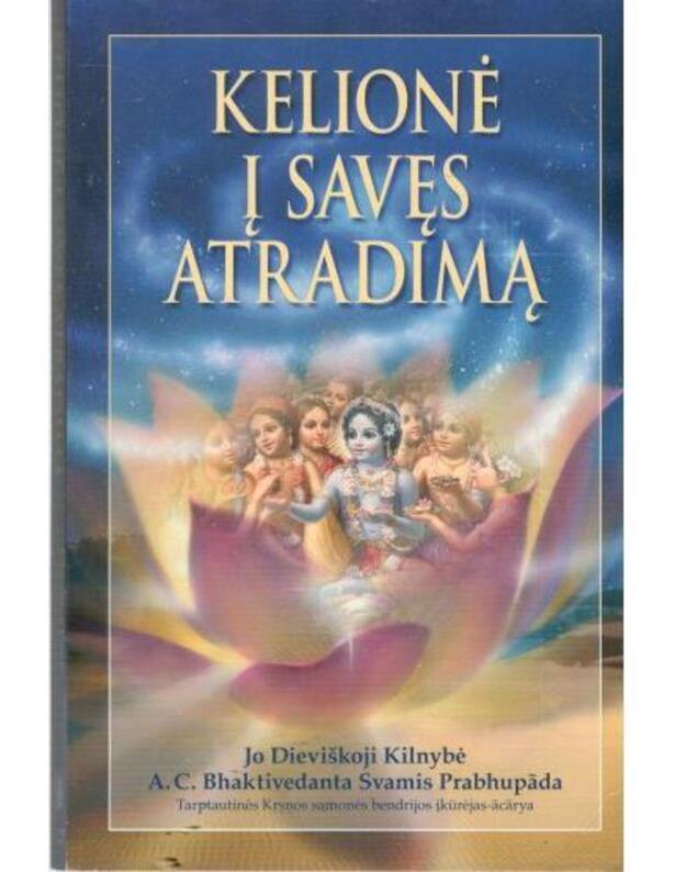 Kelionė į savęs atradimą - Jo Dieviškoji Kilnybė A.C.Bhaktivedanta Svamis Prabhupada