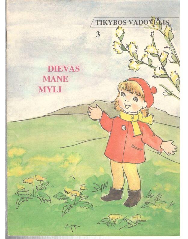 Tikybos vadovėlis 3. Dievas mane myli / 1992 - Briliūtė B., sudarytoja