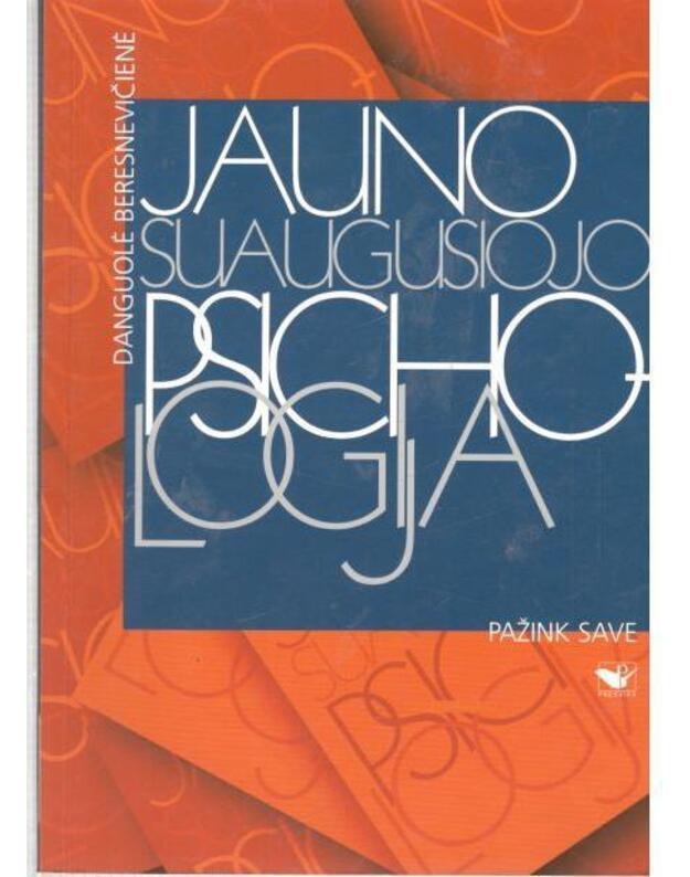Jauno suaugusiojo psichologija / Pažink save - Beresnevičienė Danguolė