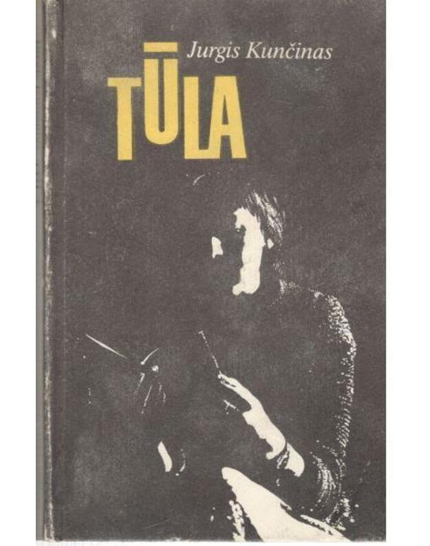 Tūla. Romanas / 1993 - Jurgis Kunčinas
