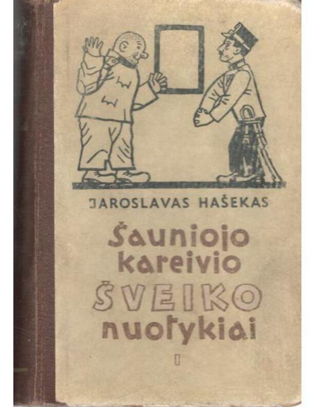 Šauniojo kareivio Šveiko nuotykiai pasauliniame kare, t. I / 1956 - Hašekas Jaroslavas