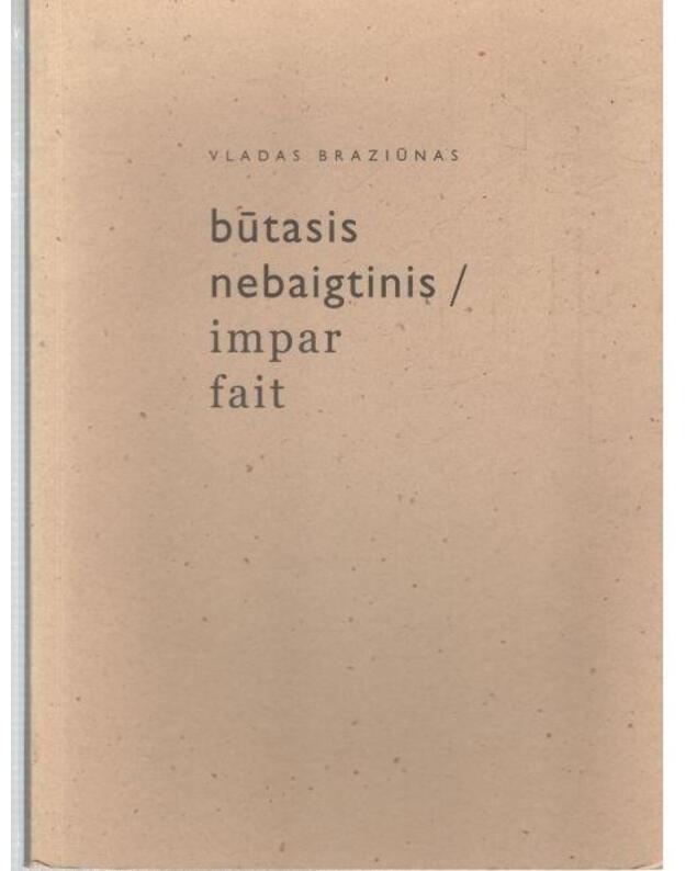 Būtasis nebaigtinis  / Impar fait - Braziūnas Vladas