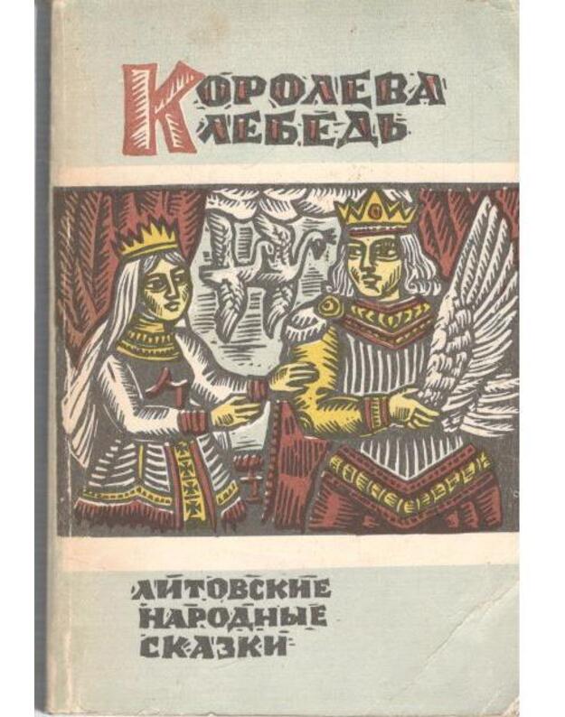 Koroleva Lebedj.  Litovskije narodnyje skazki - sud. Aldona Liobytė