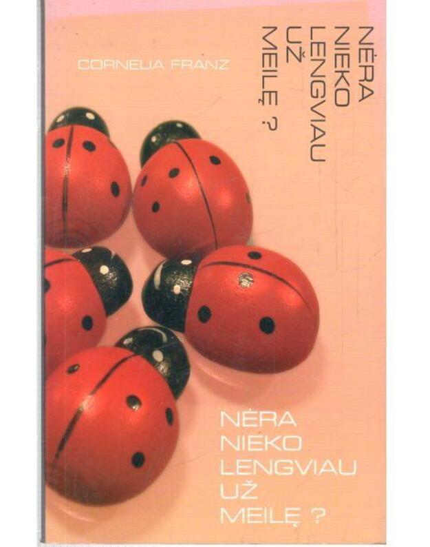 Nėra nieko lengviau už meilę? - Franz Cornelia