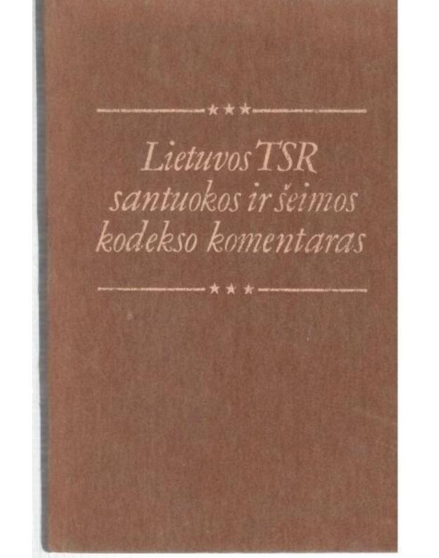 Lietuvos TSR santuokos ir šeimos kodekso komentas - Dičius P., Rasimavičius R., Staskonis V. ir kt.