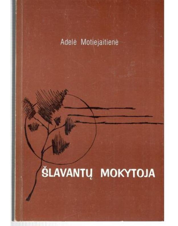 Šlavantų mokytoja - Motiejaitienė Adelė / su AUTOGRAFU
