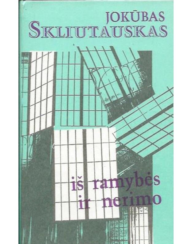 Iš ramybės ir nerimo - Skliutauskas Jokūbas