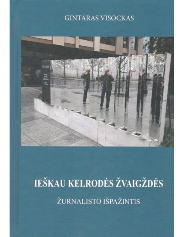 Ieškau kelrodės žvaigždės. Žurnalisto išpažintis - Visockas Gintaras