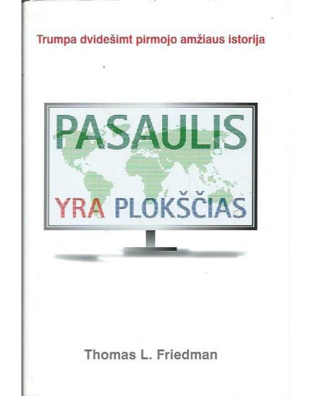 Pasaulis yra plokščias - Friedman Thomas L.