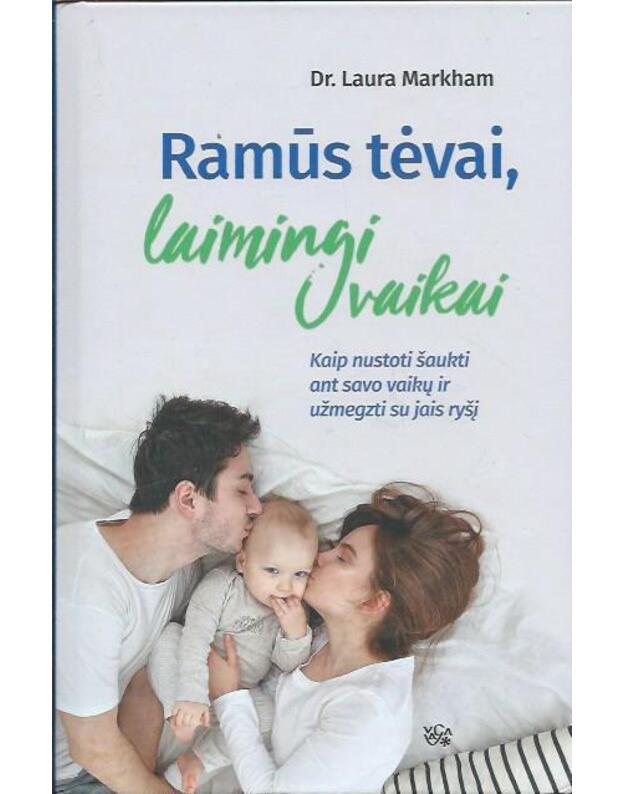 Ramūs tėvai, laimingi vaikai - Markham Laura
