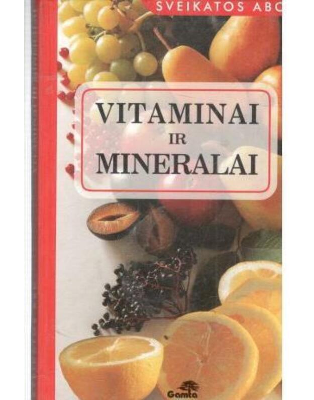 Vitaminai ir mineralai / Sveikatos ABC - Stukas Rimantas, sudarytojas