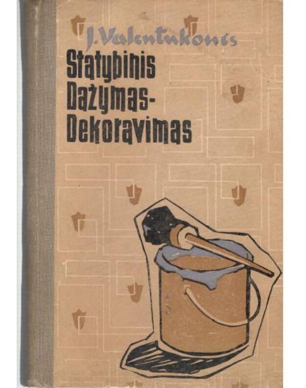 Statybinis dažymas-dekoravimas - Valentukonis Juozas